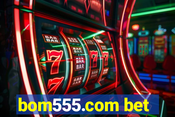 bom555.com bet